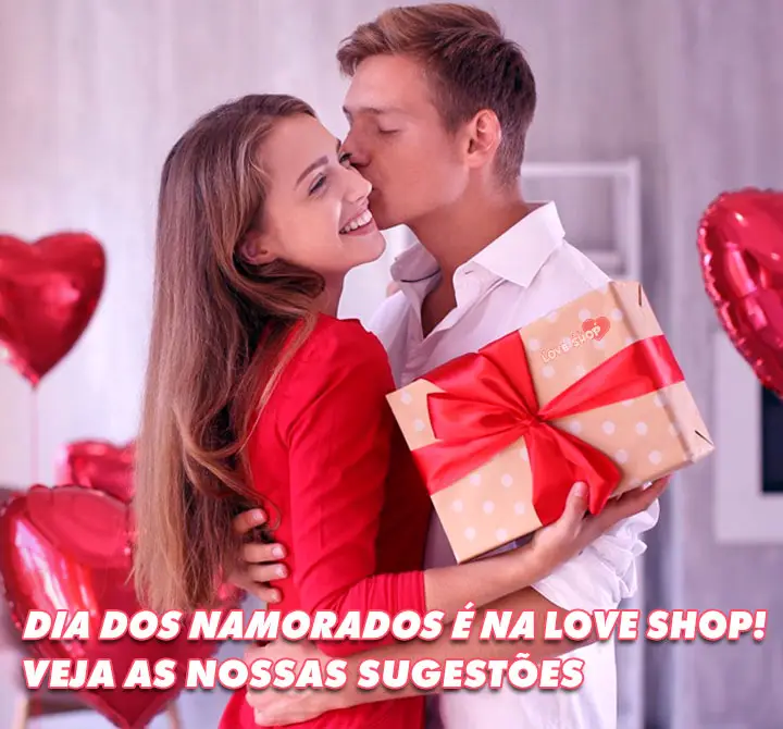 Dia dos Namorados 2022 | Dia de São Valentim é na Love Shop